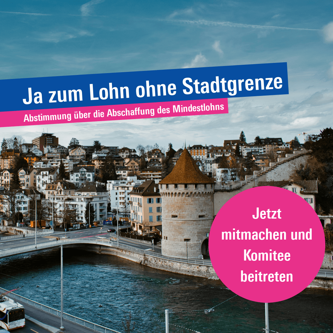 Ja zum Lohn ohne Stadtgrenze Abschaffung Mindestlohn Luzern